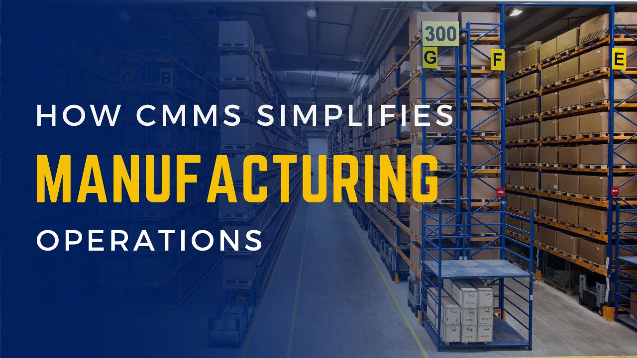 cmms-simplifies-manufacturing-operations