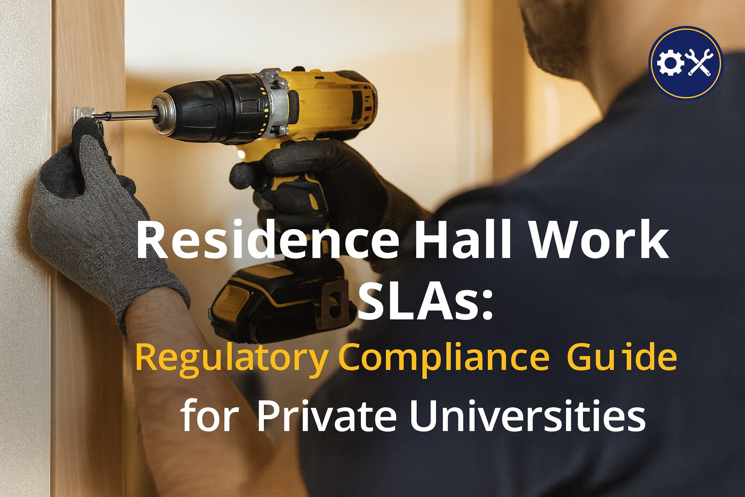 residence-hall-work-order-slas-regulatory-compliance-guide-for-private-universities