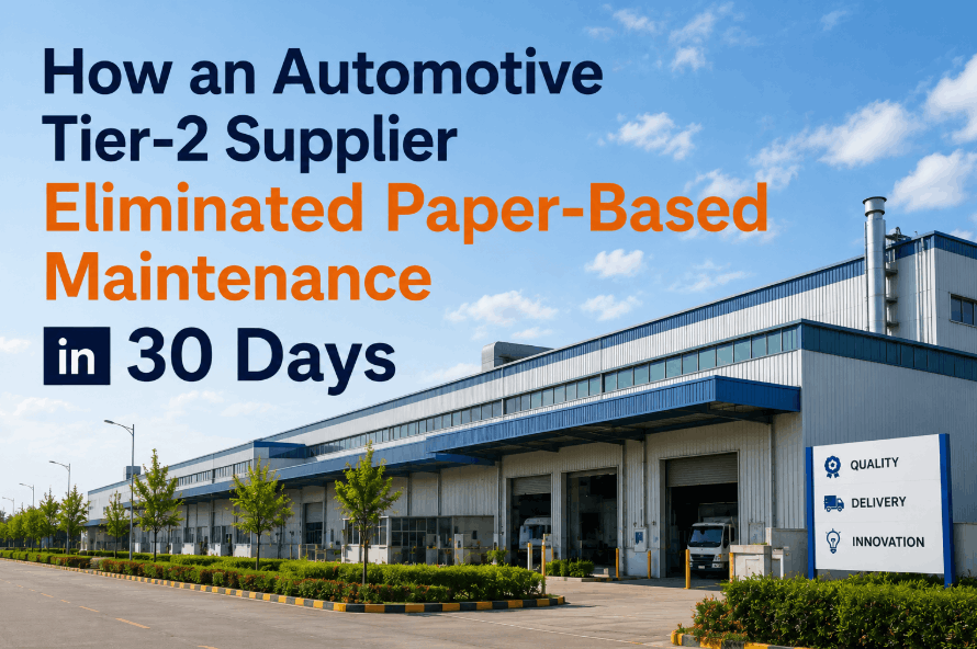 how-an-automotive-tier-2-supplier-eliminated-paper-based-maintenance-in-30-days